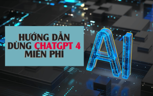 hướng dẫn chatgpt 4 miễn phí