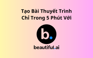 Tạo bài thuyết trình chuyên nghiệp bằng AI