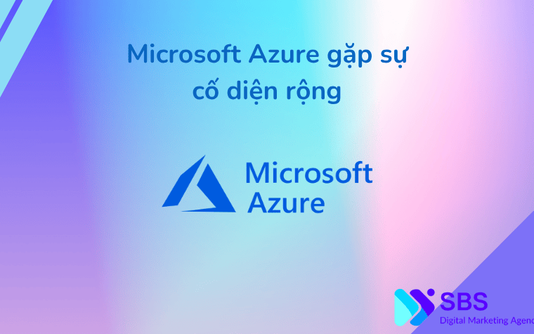 Microsoft Azure gặp sự cố diện rộng