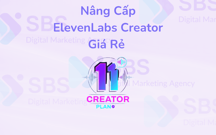 Nâng Cấp ElevenLabs Creator Giá Rẻ