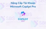Nâng Cấp Tài Khoản Microsoft Copilot Pro Giá Rẻ Chỉ 590k/Năm