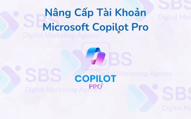 Nâng Cấp Tài Khoản Microsoft Copilot Pro Giá Rẻ