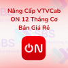 Nâng Cấp VTVCab ON 12 Tháng Cơ Bản Giá Rẻ